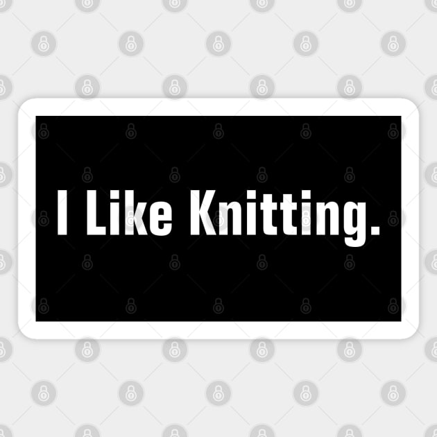I Like Knitting Magnet by SpHu24